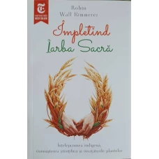 IMPLETIND IARBA SACRA. INTELEPCIUNEA INDIGENA, CUNOASTEREA STIINTIFICA SI INVATATURILE PLANTELOR