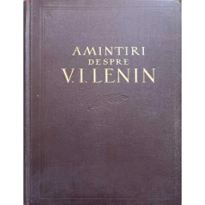 AMINTIRI DESPRE V.I. LENIN VOL.1