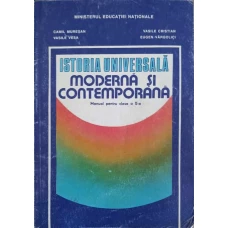 ISTORIA UNIVERSALA MODERNA SI CONTEMPORANA. MANUAL PENTRU CLASA A X-A