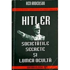 HITLER SOCIETATILE SECRETE SI LUMEA OCULTA