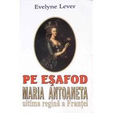 PE ESAFOD. MARIA ANTOANETA ULTIMA REGINA A FRANTEI