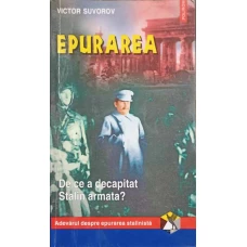 EPURAREA. DE CE A DECAPITAT STALIN ARMATA?