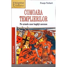 COMOARA TEMPLIERILOR. PE URMELE UNOR BOGATII ASCUNSE