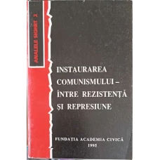 INSTAURAREA COMUNISMULUI-INTRE REZISTENTA SI REPRESIUNE