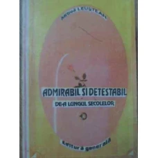 ADMIRABIL SI DETESTABIL DE-A LUNGUL SECOLELOR