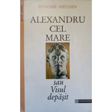 ALEXANDRU CEL MARE SAU VISUL DEPASIT