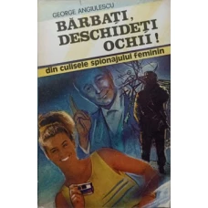 BARBATI, DESCHIDETI OCHII! DIN CULISELE SPIONAJULUI FEMININ