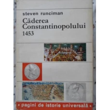 CADEREA CONSTANTINOPOLULUI 1453