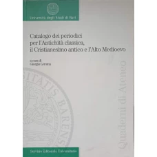 CATALOGO DEI PERIODICI PER L'ANTICHITA CLASSICA, IL CRISTIANESIMO ANTICO E L'ALTO MEDIOEVO
