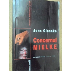 CONCERNUL MIELKE. ISTORIA STASI 1945-1990