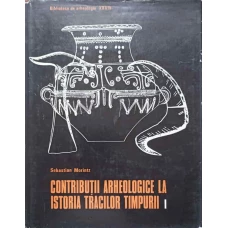 CONTRIBUTII ARHEOLOGICE LA ISTORIA TRACILOR TIMPURII VOL.1 EPOCA BRONZULUI IN SPATIUL CARPATO-BALCANIC