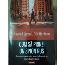 CUM SA PRINZI UN SPION RUS. POVESTEA ADEVARATA A UNUI CIVIL AMERICAN DEVENIT AGENT DUBLU