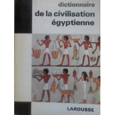 DICTIONNAIRE DE LA CIVILISATION EGYPTIENNE