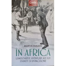 IN AFRICA. UIMITOARELE AVENTURI ALE LUI STANLEY SI LIVINGSTONE