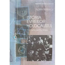 ISTORIA EVREILOR. HOLOCAUSTUL. MANUAL PENTRU LICEU