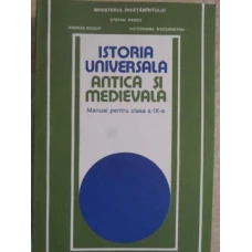 ISTORIA UNIVERSALA ANTICA SI MEDIEVALA. MANUAL PENTRU CLASA A IX-A