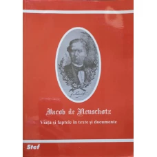 JACOB DE NEUSCHOTZ 1819-1888. VIATA SI FAPTELE IN TEXTE SI DOCUMENTE