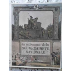 LA NAISSANCE DE LA SOUVERAINETE NATIONALE (CU NUMEROASE IMAGINI IN TEXT)