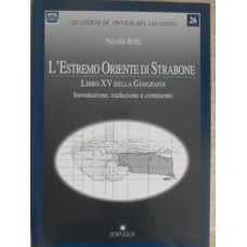 L'ESTREMO ORIENTE DI STRABONE. LIBRO XV DELLA GEOGRAFIA. INTRODUZIONE, TRADUZIONE E COMMENTO