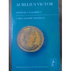 LIBER DE CAESARIBUS. CARTE DESPRE IMPARATI EDITIO BILINGUIS