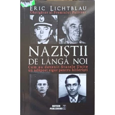 NAZISTII DE LANGA NOI. CUM AU DEVENIT STATELE UNITE UN ADAPOST SIGUR PENTRU HITLERISTI