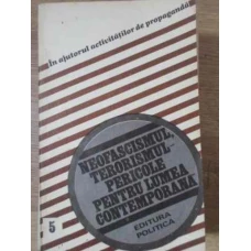 NEOFASCISMUL, TERORISMUL - PERICOLE PENTRU LUMEA CONTEMPORANA