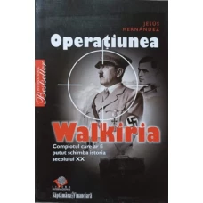 OPERATIUNEA WALKIRIA. COMPLOTUL CARE AR FI PUTUT SCHIMBA ISTORIA SECOLULUI XX