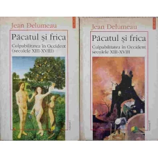 PACATUL SI FRICA VOL.1-2 CULPABILITATEA IN OCCIDENT (SECOLELE XIII-XVIII)