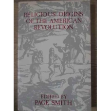 RELIGIOUS ORIGINS OF THE AMERICAN REVOLUTION