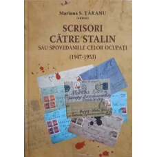 SCRISORI CATRE STALIN SAU SPOVEDANIILE CELOR OCUPATI (1947-1953)