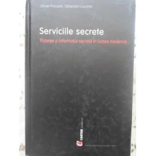 SERVICIILE SECRETE. PUTEREA SI INFORMATIA SECRETA IN LUMEA MODERNA