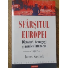 SFARSITUL EUROPEI. DICTATORI, DEMAGOGI SI NOUL EV INTUNECAT
