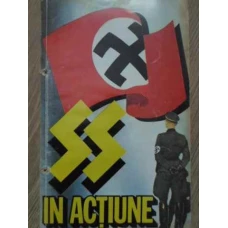 SS IN ACTIUNE. DOCUMENTE DESPRE CRIMELE SAVARSITE DE SS