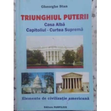 TRIUNGHIUL PUTERII CASA ALBA - CAPITOLIUL - CURTEA SUPREMA. ELEMENTE DE CIVILIZATIE AMERICANA