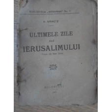 ULTIMELE ZILE ALE IERUSALIMULUI