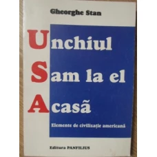 UNCHIUL SAM LA EL ACASA. ELEMENTE DE CIVILIZATIE AMERICANA