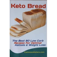 KETO BREAD. THE BEST 80 LOW CARB. RECIPES FOR OPTIMAL. KETOSIS AND WEIGHT LOSS