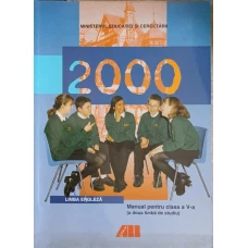  2000 LIMBA ENGLEZAZ. MANUAL PENTRU CLASA A V-A (A DOUA LIMBA DE STUDIU)