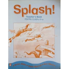 SPLASH! TEACHER'S BOOK PENTRU CLASA A IV-A