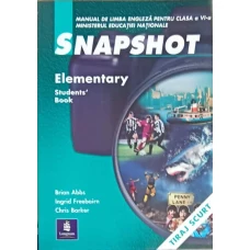SNAPSHOT. ELEMENTARY STUDENT'BOOK. MANUAL DE LIMBA ENGLEZA PENTRU CLASA A VI-A