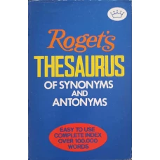 ROGET'S THESAURUS OF SYNONYMS AND ANTONYMS