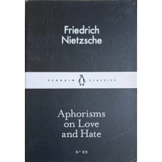 APHORISMS ON LOVE AND HATE
