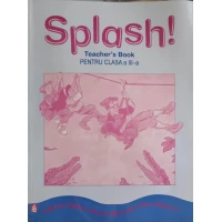 SPLASH! TEACHER'S BOOK PENTRU CLASA A III-A SPLASH! TEACHER'S BOOK PENTRU CLASA A III-A
