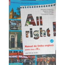 ALL RIGHT, MANUAL DE LIMBA ENGLEZA PENTRU CLASA A IX-A, ANUL VIII DE STUDIU