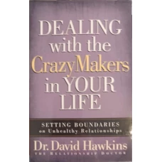 DEALING WITH THE CRAZY MAKERS IN YOUR LIFE