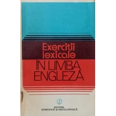 EXERCITII LEXICALE IN LIMBA ENGLEZA