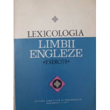 LEXICOLOGIA LIMBII ENGLEZE. EXERCITII