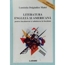 LITERATURA ENGLEZA SI AMERICANA PENTRU BACALAUREAT SI ADMITEREA IN FACULTATE