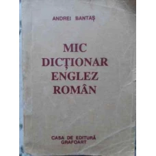 MIC DICTIONAR ENGLEZ-ROMAN
