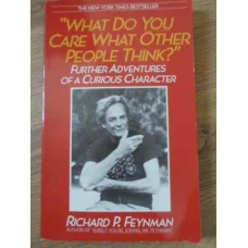 WHAT DO YOU CARE WHAT OTHER PEOPLE THINK? FURTHER ADVENTURES OF A CURIOUS CHARACTER